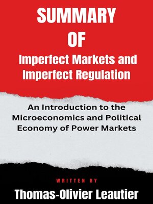 cover image of Summary  of  Imperfect Markets and Imperfect Regulation  an Introduction to the Microeconomics and Political Economy of Power Markets  by Thomas-Olivier Leautier
